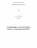 A Globalização, a Crise Econômica Global e o Surgimento dos BRICS