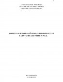 EFEITO NOCIVO DAS LÂMPADAS FLUORESCENTES E LENTES DE LED SOBRE A PELE.