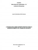 A TECNOLOGIA COMO SUPORTE DIDATICO PARA O DESENVOLVIMENTO DO TRABALHO DOCENTE